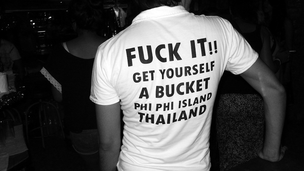 FUCK IT!! GET YOURSELF A BUCKET PHI PHI ISLAND THAILAND